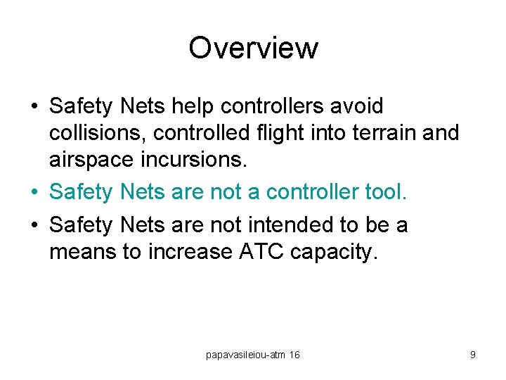 Overview • Safety Nets help controllers avoid collisions, controlled flight into terrain and airspace