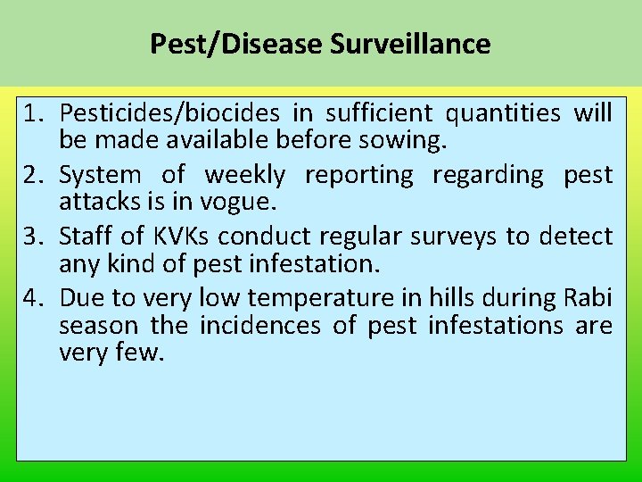 Pest/Disease Surveillance 1. Pesticides/biocides in sufficient quantities will be made available before sowing. 2.