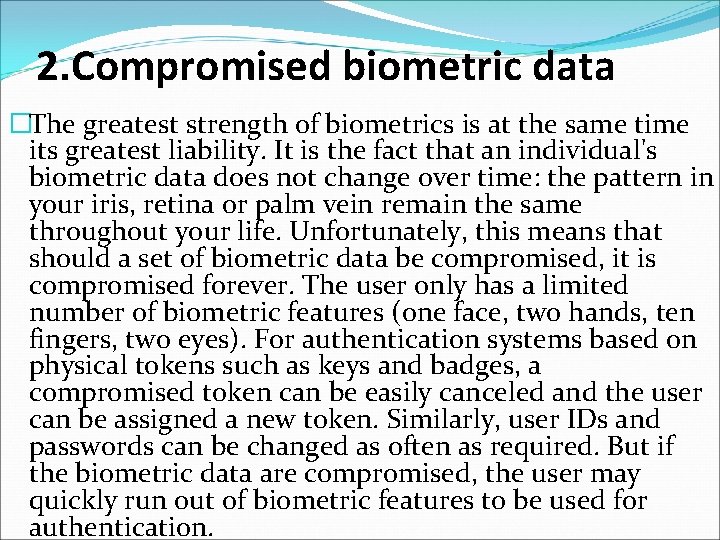 2. Compromised biometric data �The greatest strength of biometrics is at the same time