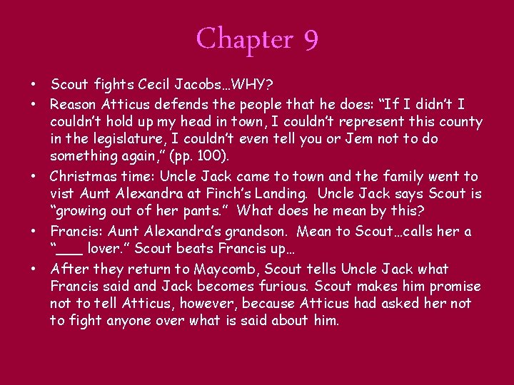 Chapter 9 • Scout fights Cecil Jacobs…WHY? • Reason Atticus defends the people that