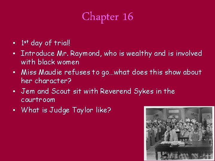 Chapter 16 • 1 st day of trial! • Introduce Mr. Raymond, who is