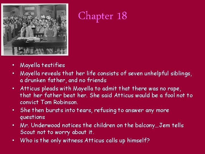 Chapter 18 • Mayella testifies • Mayella reveals that her life consists of seven