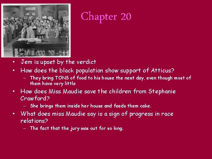 Chapter 20 • Jem is upset by the verdict • How does the black