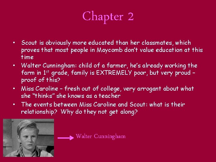 Chapter 2 • Scout is obviously more educated than her classmates, which proves that