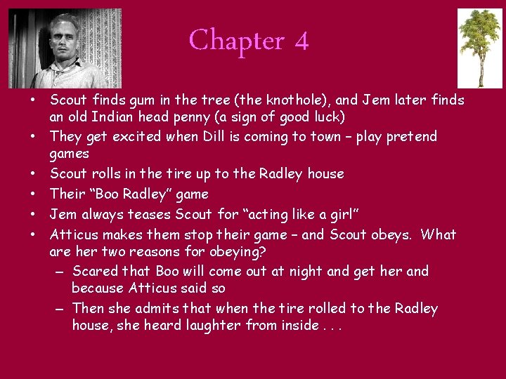 Chapter 4 • Scout finds gum in the tree (the knothole), and Jem later