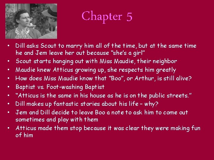 Chapter 5 • Dill asks Scout to marry him all of the time, but