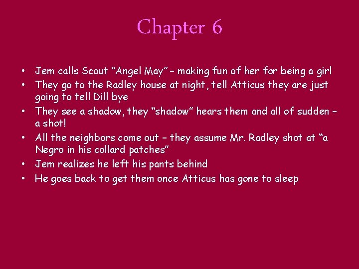 Chapter 6 • Jem calls Scout “Angel May” – making fun of her for