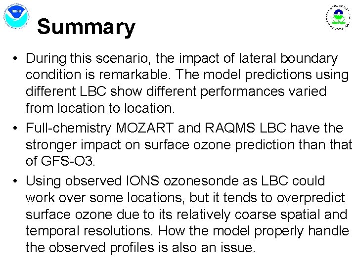 Summary • During this scenario, the impact of lateral boundary condition is remarkable. The