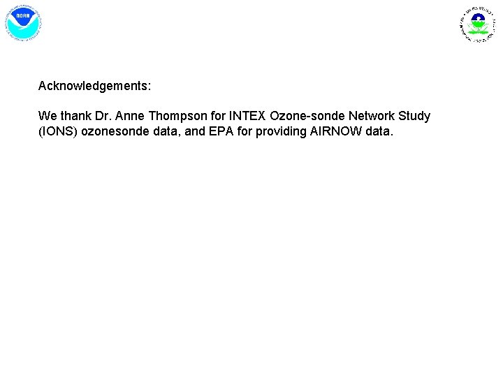 Acknowledgements: We thank Dr. Anne Thompson for INTEX Ozone-sonde Network Study (IONS) ozonesonde data,