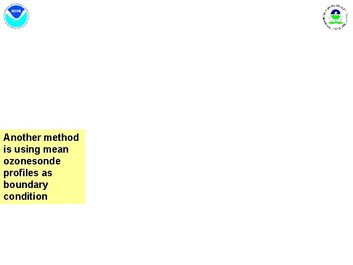 Another method is using mean ozonesonde profiles as boundary condition 