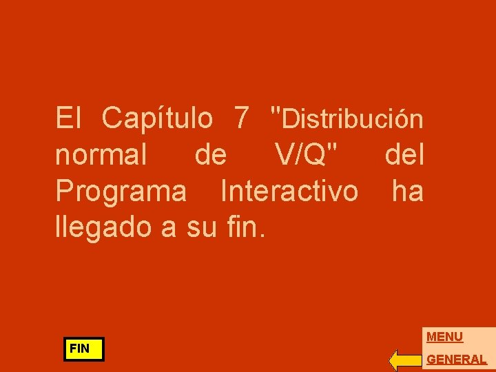 El Capítulo 7 "Distribución normal de V/Q" del Programa Interactivo ha llegado a su