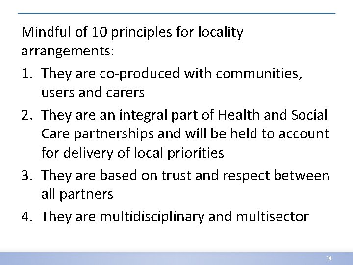 Mindful of 10 principles for locality arrangements: 1. They are co-produced with communities, users