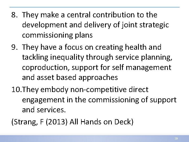8. They make a central contribution to the development and delivery of joint strategic