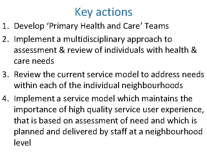 Key actions 1. Develop ‘Primary Health and Care’ Teams 2. Implement a multidisciplinary approach