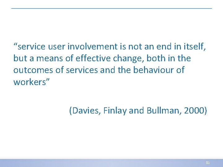 “service user involvement is not an end in itself, but a means of effective