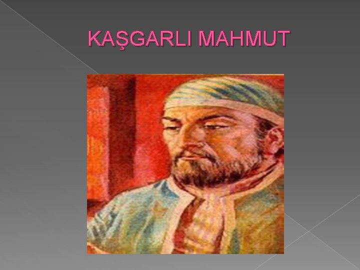  KAŞGARLI MAHMUT 