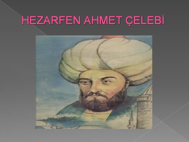 HEZARFEN AHMET ÇELEBİ 