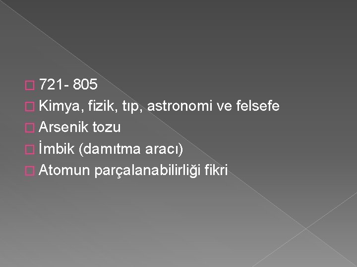 � 721 - 805 � Kimya, fizik, tıp, astronomi ve felsefe � Arsenik tozu