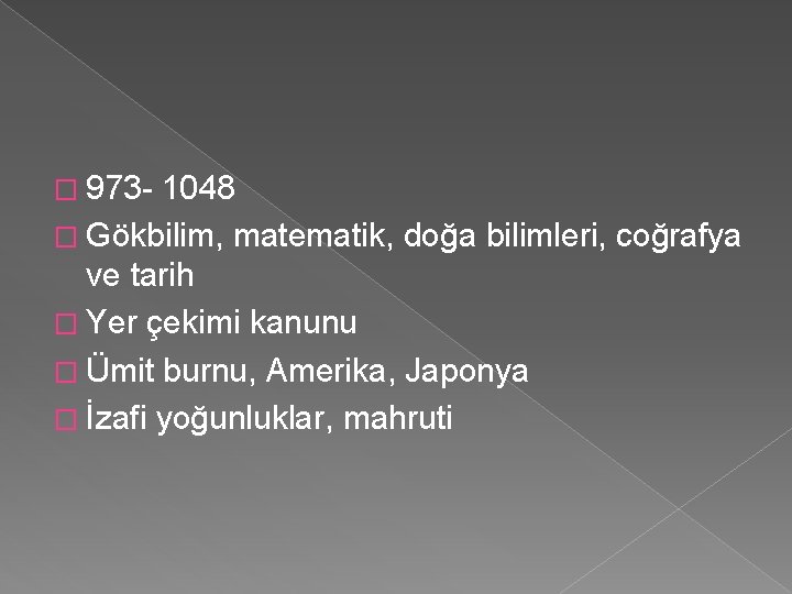 � 973 - 1048 � Gökbilim, matematik, doğa bilimleri, coğrafya ve tarih � Yer