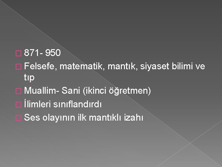 � 871 - 950 � Felsefe, matematik, mantık, siyaset bilimi ve tıp � Muallim-