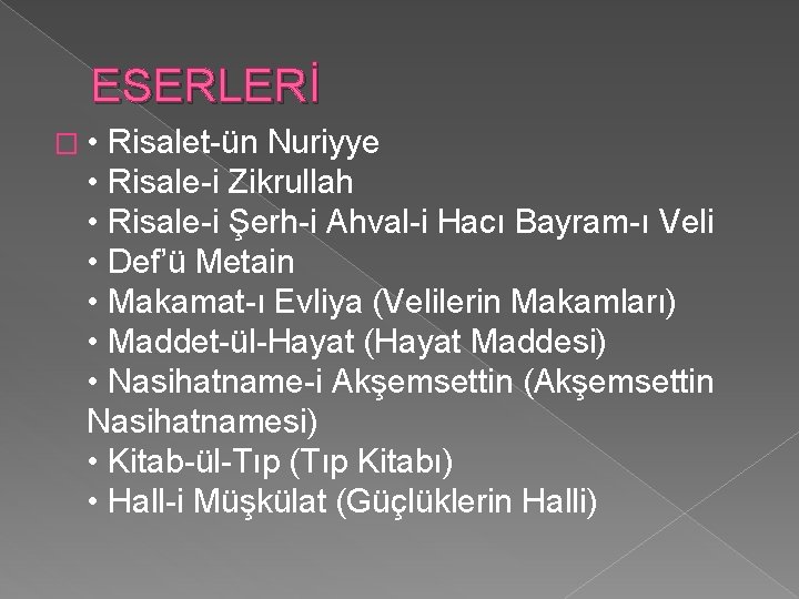 ESERLERİ � • Risalet-ün Nuriyye • Risale-i Zikrullah • Risale-i Şerh-i Ahval-i Hacı Bayram-ı