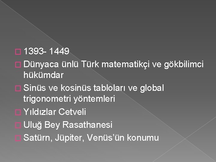 � 1393 - 1449 � Dünyaca ünlü Türk matematikçi ve gökbilimci hükümdar � Sinüs