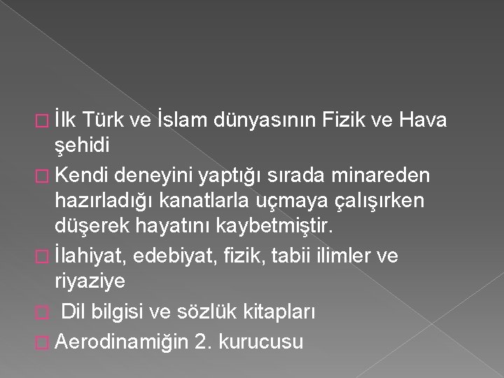 � İlk Türk ve İslam dünyasının Fizik ve Hava şehidi � Kendi deneyini yaptığı