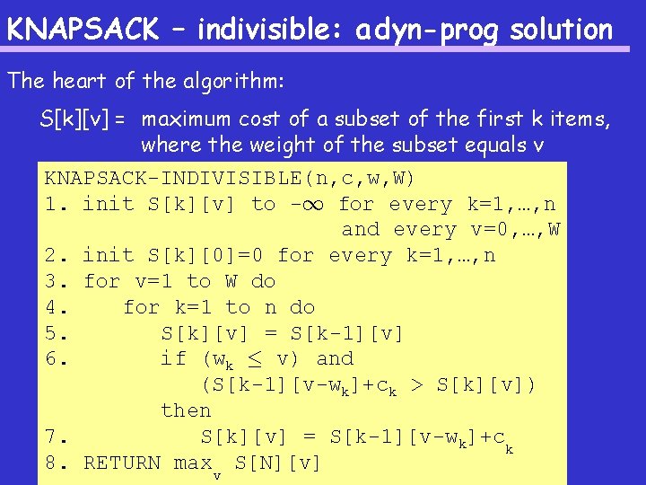 KNAPSACK – indivisible: a dyn-prog solution The heart of the algorithm: S[k][v] = maximum