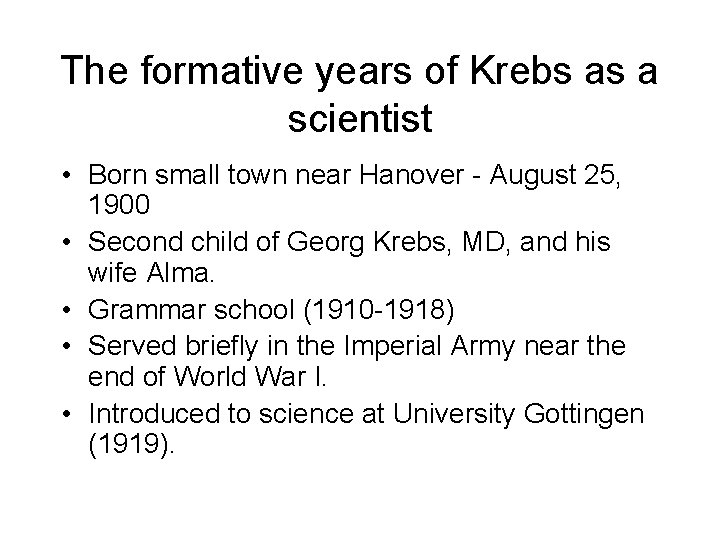 The formative years of Krebs as a scientist • Born small town near Hanover