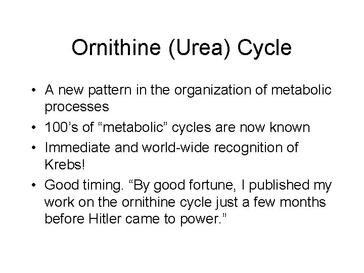 Ornithine (Urea) Cycle • A new pattern in the organization of metabolic processes •