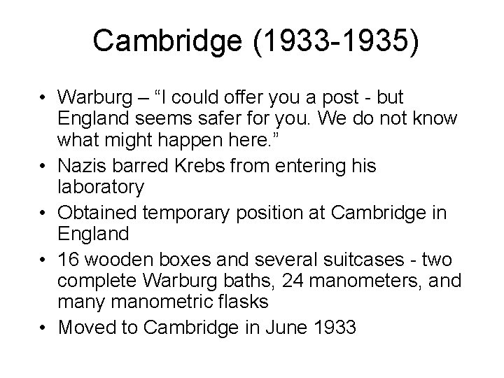 Cambridge (1933 -1935) • Warburg – “I could offer you a post - but