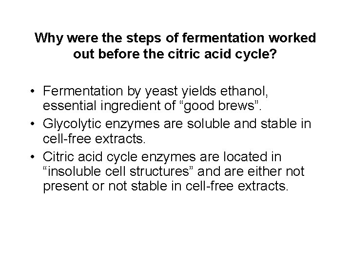 Why were the steps of fermentation worked out before the citric acid cycle? •