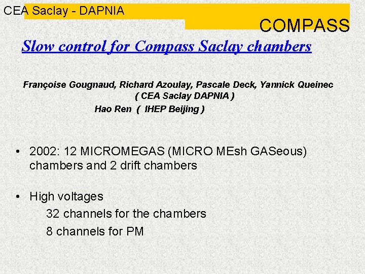 CEA Saclay - DAPNIA COMPASS Slow control for Compass Saclay chambers Françoise Gougnaud, Richard