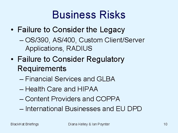 Business Risks • Failure to Consider the Legacy – OS/390, AS/400, Custom Client/Server Applications,