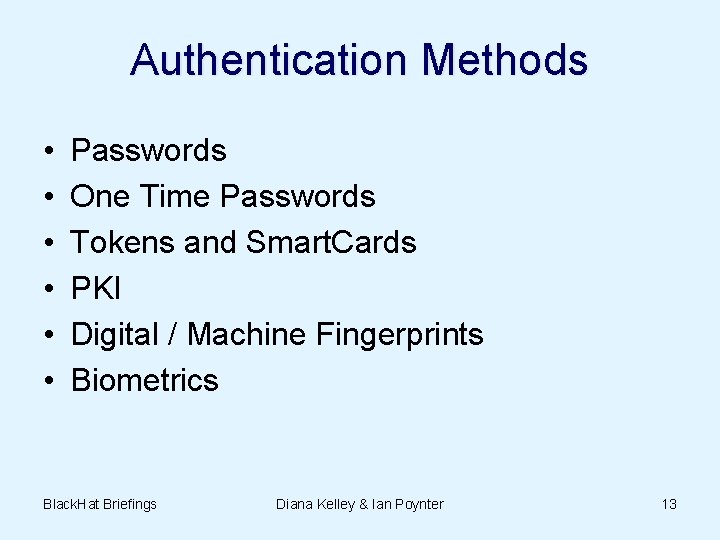 Authentication Methods • • • Passwords One Time Passwords Tokens and Smart. Cards PKI