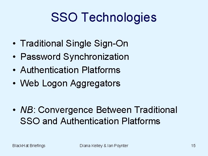 SSO Technologies • • Traditional Single Sign-On Password Synchronization Authentication Platforms Web Logon Aggregators