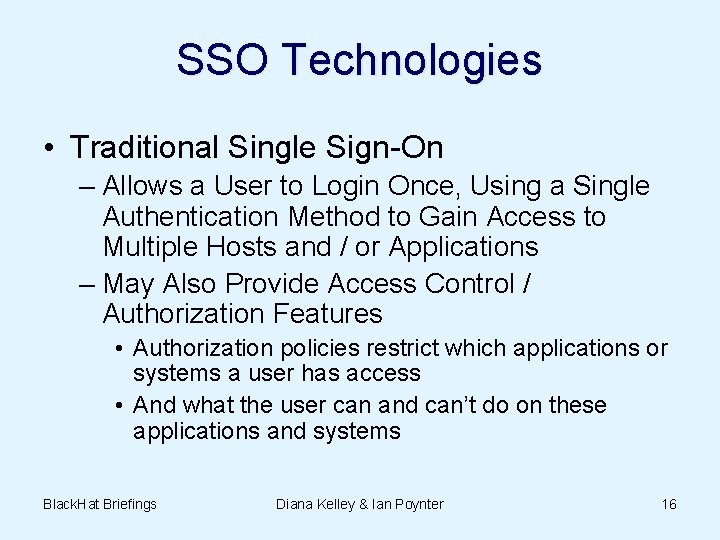 SSO Technologies • Traditional Single Sign-On – Allows a User to Login Once, Using