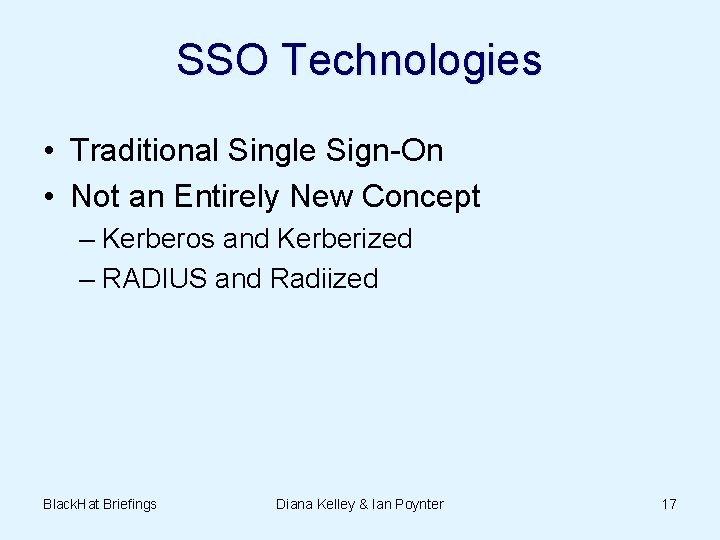 SSO Technologies • Traditional Single Sign-On • Not an Entirely New Concept – Kerberos