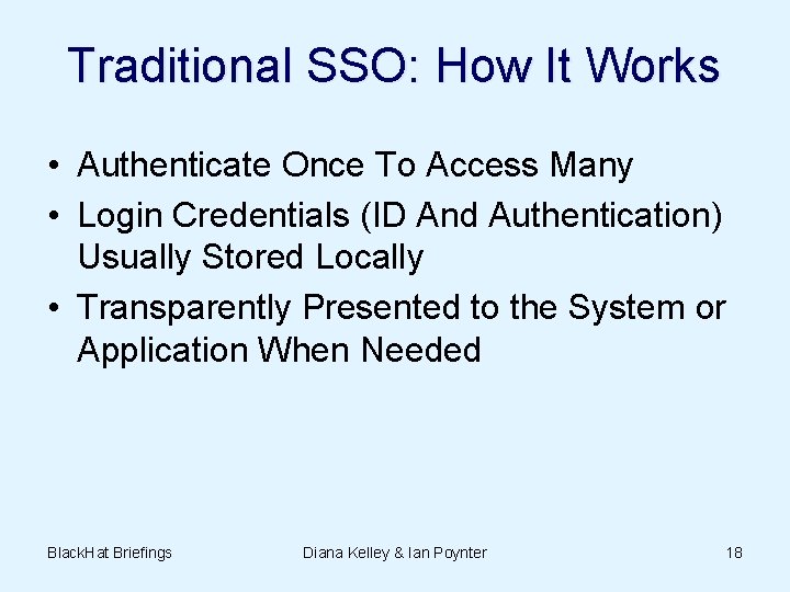 Traditional SSO: How It Works • Authenticate Once To Access Many • Login Credentials