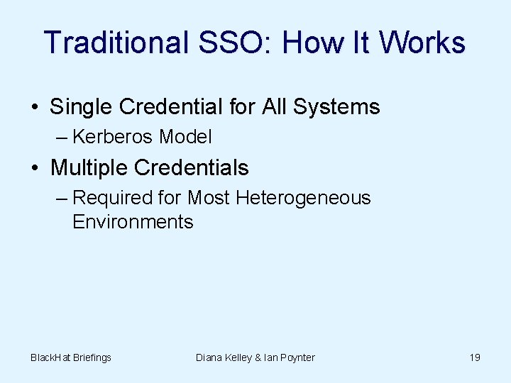 Traditional SSO: How It Works • Single Credential for All Systems – Kerberos Model