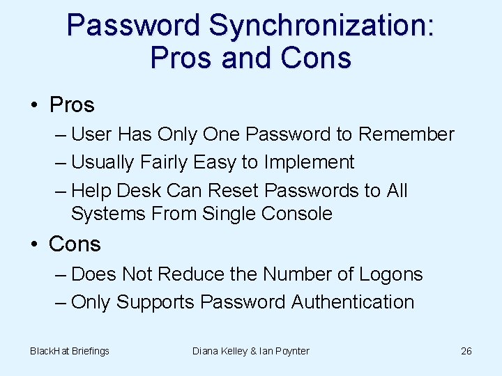 Password Synchronization: Pros and Cons • Pros – User Has Only One Password to