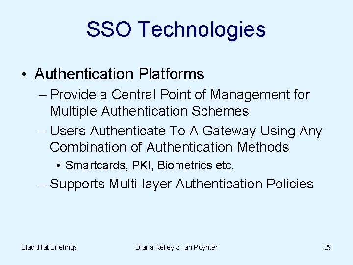 SSO Technologies • Authentication Platforms – Provide a Central Point of Management for Multiple