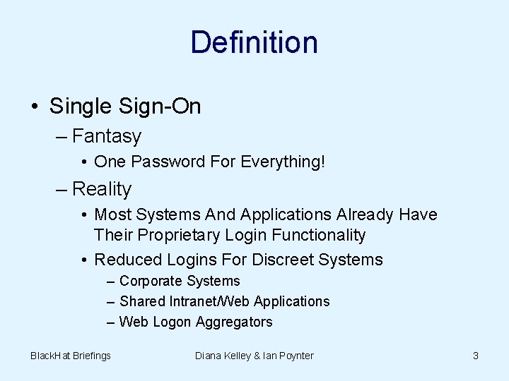 Definition • Single Sign-On – Fantasy • One Password For Everything! – Reality •