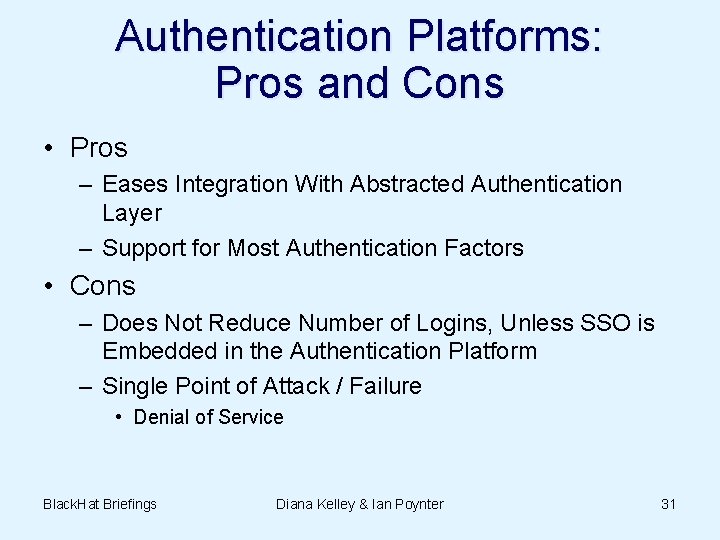 Authentication Platforms: Pros and Cons • Pros – Eases Integration With Abstracted Authentication Layer