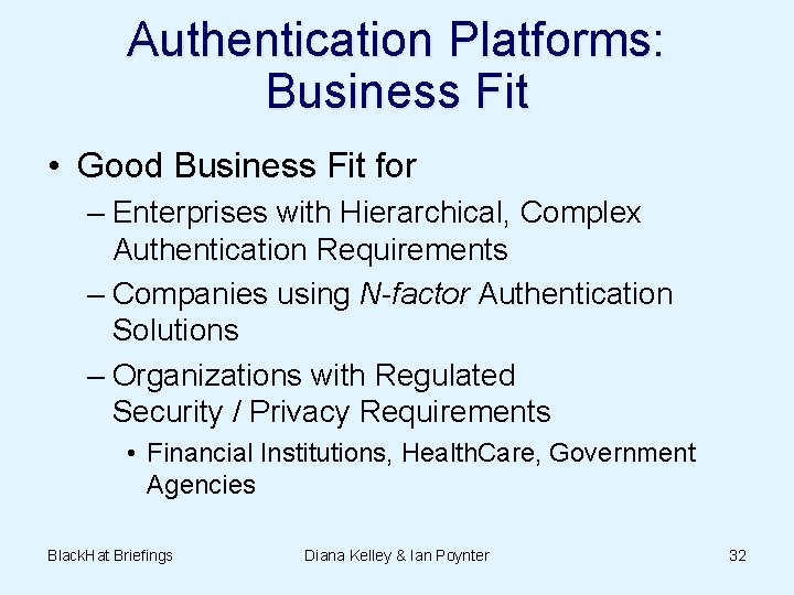 Authentication Platforms: Business Fit • Good Business Fit for – Enterprises with Hierarchical, Complex