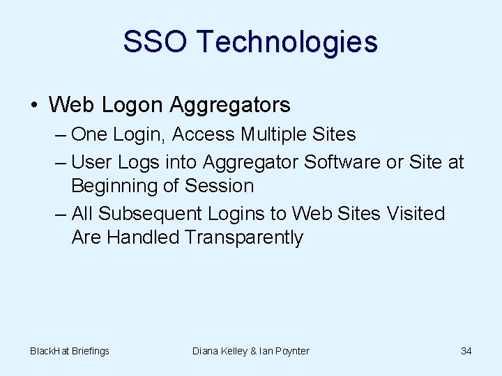 SSO Technologies • Web Logon Aggregators – One Login, Access Multiple Sites – User