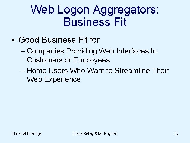 Web Logon Aggregators: Business Fit • Good Business Fit for – Companies Providing Web