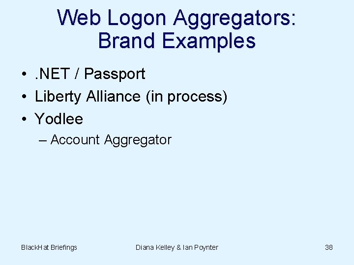 Web Logon Aggregators: Brand Examples • . NET / Passport • Liberty Alliance (in