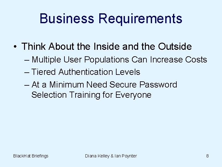 Business Requirements • Think About the Inside and the Outside – Multiple User Populations