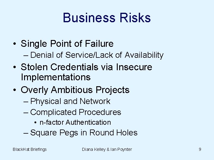 Business Risks • Single Point of Failure – Denial of Service/Lack of Availability •